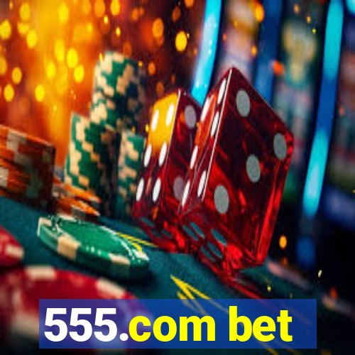 555.com bet